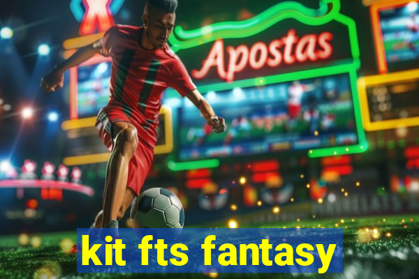 kit fts fantasy